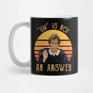 Um Is Not An Answe Judge Judy Mug